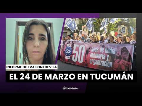 El 24 de Marzo en Tucumán | Informe de Eva Fontdevila