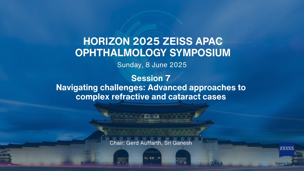 Horizon 2025 S7: Navigating Challenges: Advanced Approaches to Complex Refractive and Cataract Cases