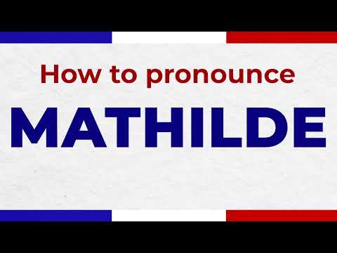 How to Pronounce MATHILDE In French Perfectly