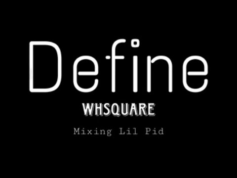 Define_ Whsquare (mixing - Lil pid )