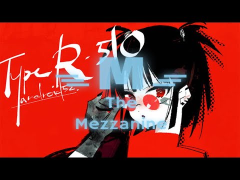 The Mezzanine Ranks android52's Type R-510 (feat. Jacob of Hiraeth Ink)