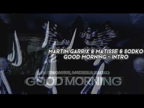 MARTIN GARRIX & MATISSE & SODKO GOOD MORNING - INTRO @Sam_CBRS