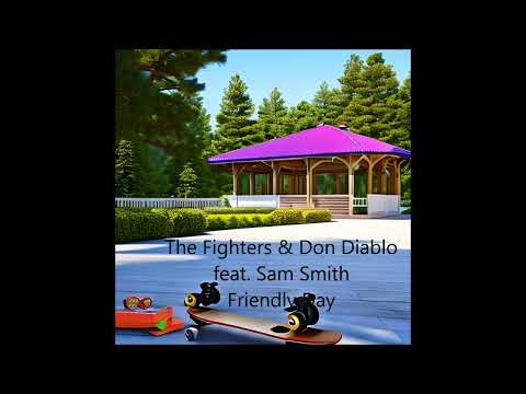 The Fighters & Don Diablo feat. Sam Smith - Friendly Day (Official Instrumental Video)