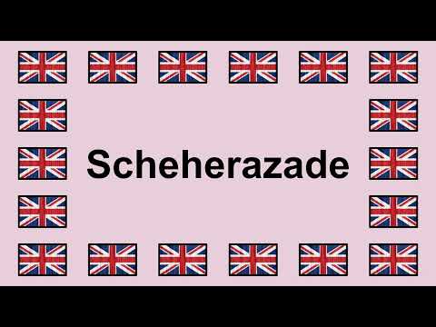 Pronounce SCHEHERAZADE in English 🇬🇧