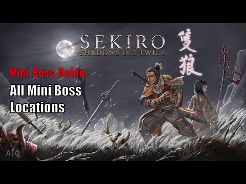 Sekiro: Shadows Die Twice - Mini Boss Guide: All Mini Boss Locations