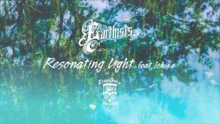 EARTHISTS. - Resonating Light (Ft. Ichika) (Official Stream)