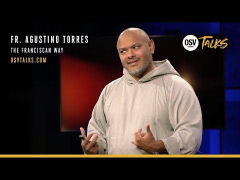 OSV Talks - Fr. Agustino Torres - The Franciscan Way