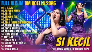 Download lagu OM ADELLA FULL ALBUM DANGDUT TERBARU 2026 || SI KECIL - PAYUNG HITAM - SESAL mp3