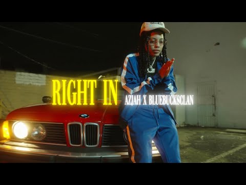 Azjah x BlueBucksClan - Right In (Official Music Video)