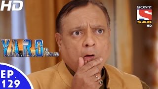 Y.A.R.O Ka Tashan - यारों का टशन - Episode 129 - 20th January, 2017