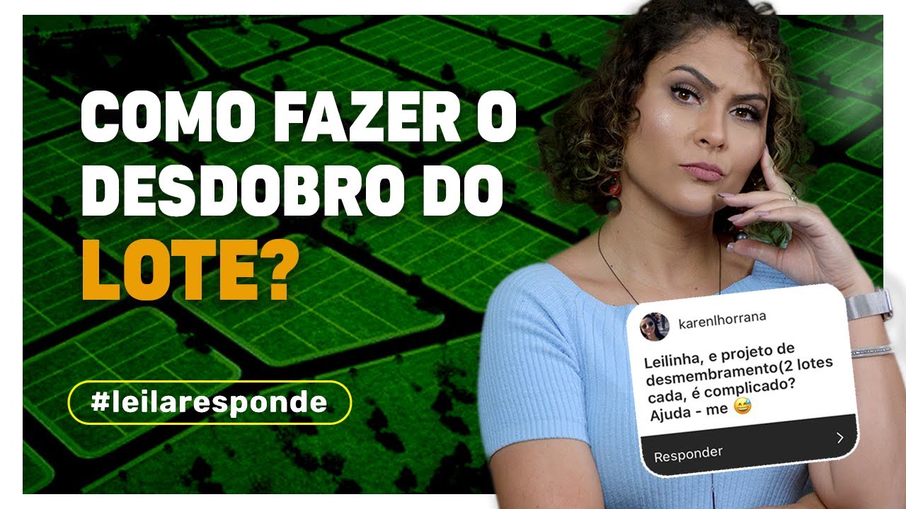 Como fazer o desdobro do lote? - Leila responde 04