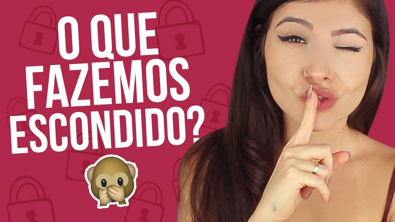 13 COISAS QUE AS MULHERES FAZEM ESCONDIDO