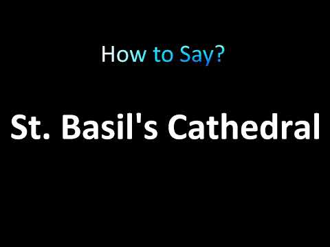 How to Pronounce St. Basil's Cathedral