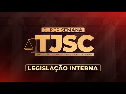 Pós-edital TJSC | Aula de Legislação Interna