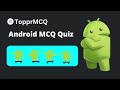 Latest Android MCQs Online Test || PDF Link - #TOPPRMCQ