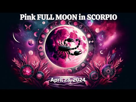 PINK FULL MOON in SCORPIO WATERFALLS of EMOTION APRIL 23, 2024 (Astrology Report)