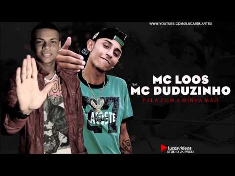 MC LOOS & MC DUDUZINHO - FALA COM A MINHA MÃO [[STUDIOJK]]]