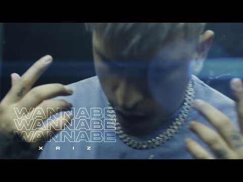 XRIZ - WANNABE [CHAPTER IV] - (Video Oficial)