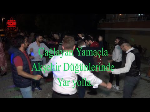 Çağlayan Yamaçla Akşehir Düğünlerinde yar yolla.