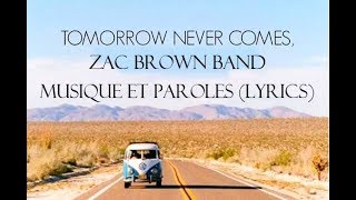 Zac Brown Band-Tomorrow Never Comes (Lyrics)