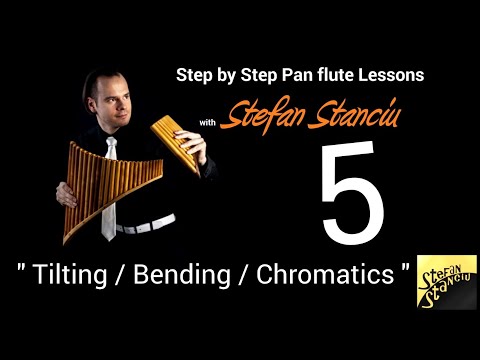 Step by step pan flute lessons - LESSON 5 - Tilting / Bending / Chromatics