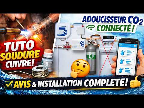 💧Installer un Adoucisseur CO₂ Écobulles Équilibre Connecté + Soudure Cuivre (Tuto Complet & Avis)