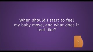 When should I start to feel my baby move, and what does it feel like?