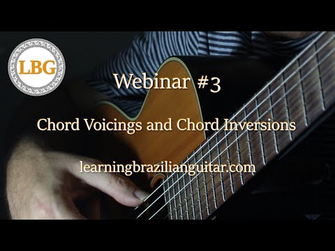 Learning Brazilian Guitar - Webinar #3 - Chord Voicings and Chord Inversions