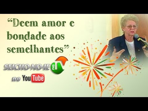 23/02/2014 - SEICHO-NO-IE NA TV - Deem amor e bondade aos semelhantes