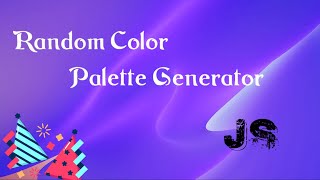 Creating a Random Color Palette Generator | HTML | CSS | JS |