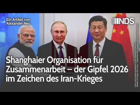 Shanghaier Organisation für Zusammenarbeit – der Gipfel 2026 im Zeichen des Iran-Krieges NDS-Podcast Video-Thumbnail von YouTube
