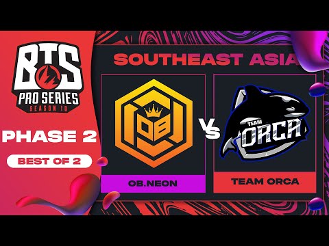 OB.Neon vs Team Orca Game 1 - BTS Pro Series 10 SEA: Phase 2 w/ MLP & johnxfire