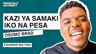 Osumo Brad: This is how selling Fish changed my life !
