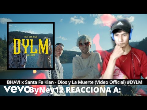 ByNey12 REACCIONA A:  BHAVI x Santa Fe Klan - Dios y La Muerte (Video Official) #DYLM