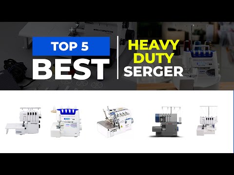 What's the Best Heavy Duty Serger in 2024?