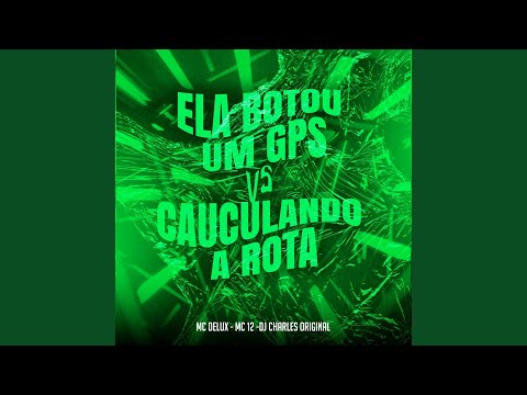 Cauculando a Rota Vs Ela Botou um Gps