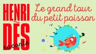 Henri Dès raconte - Le grand tour du petit poisson - histoire pour enfants