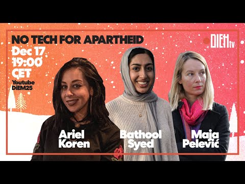 DiEM TV Christmas Special: No Tech for Apartheid — with Ariel Koren, Bathool Syed and Maja Pelevic