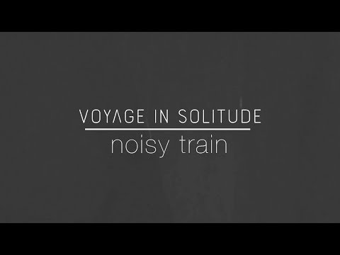Voyage In Solitude - "Noisy Train" [Lyric Video]