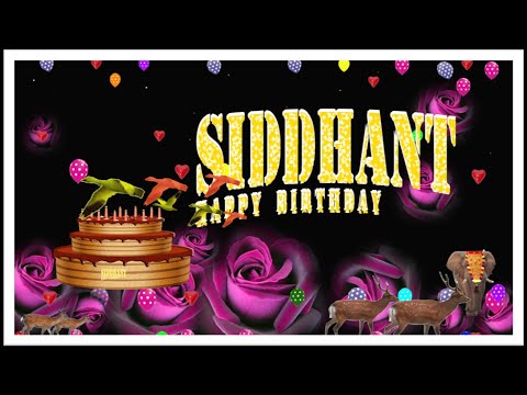 SIDDHANT HAPPY BIRTHDAY TO YOU