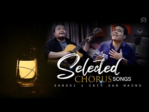 Sangpi & Chit San Maung || Selected Chorus Songs