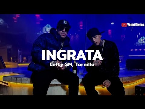Lefty SM, Tornillo - Ingrata (LETRA)