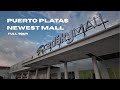 Exploring The New Mall In Puerto Plata You Won T Believe What S Inside