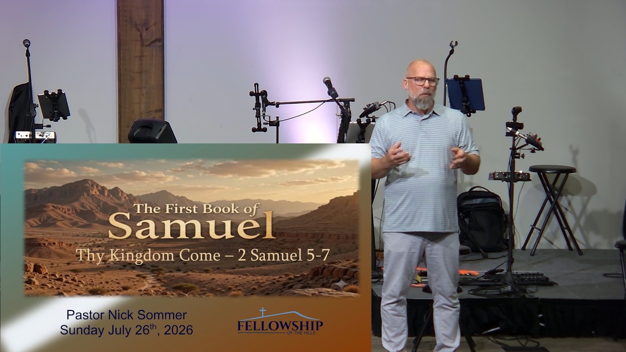 7/26 - Pastor Nick Sommer - The Books of Samuel - Thy Kingdom Come