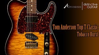 Video thumbnail for Tom Anderson Top T Classic | Tobacco Burst Quilt by Distinctive Guitar
