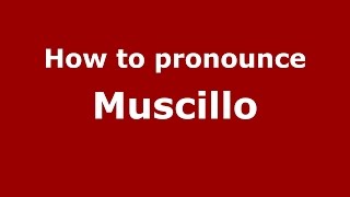 How to pronounce Muscillo
