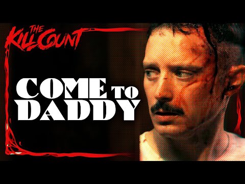 Come to Daddy (2019) KILL COUNT