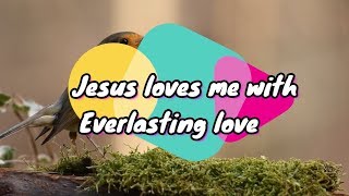 Jesus loves me with Everlasting love  Lyrical Chri