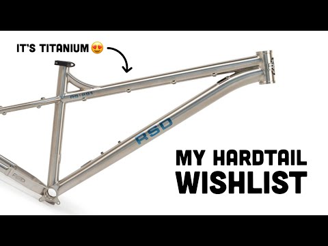 5 Hardcore Hardtail Frames I'd Like to Ride in 2023