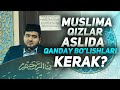 Muslima Qizlar, Aslida Qanday, bo'lishlari kerak,Islomjon Domladan juda Tasirli, Maruza.